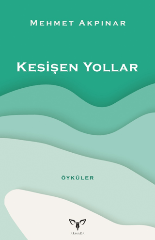 Kesişen Yollar - Öyküler Mehmet Akpınar