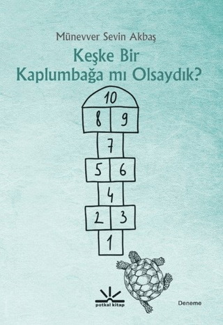 Keşke Bir Kaplumbağa mı Olsaydık? Münevver Sevin Akbaş