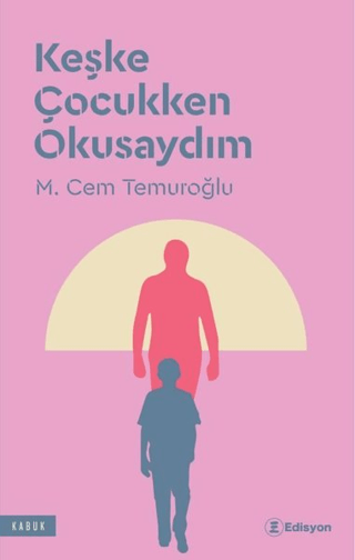 Keşke Çocukken Okusaydım M. Cem Temuroğlu