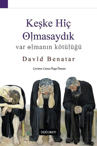 Keşke Hiç Olmasaydık David Benatar