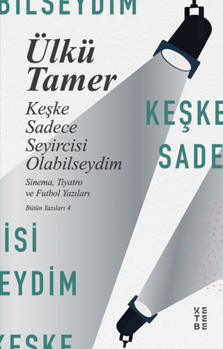 Keşke Sadece Seyircisi Olabilseydim Ülkü Tamer