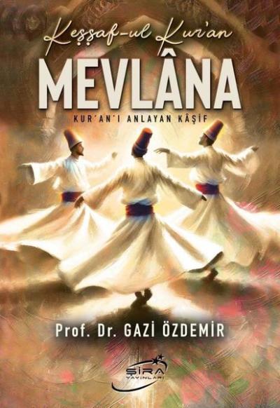 Keşşaf-ul Kur'an Mevlana - Kur'an'ı Anlayan Kaşif Gazi Özdemir