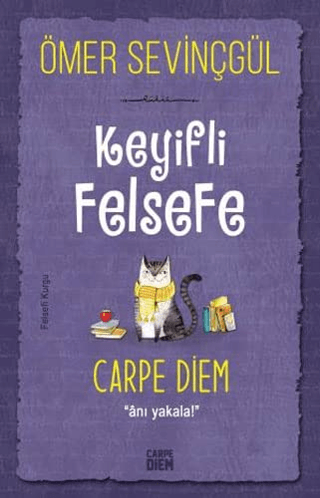 Keyifli Felsefe: Carpe Diem Ömer Sevinçgül