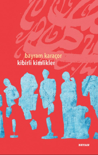 Kibirli Kimlikler Bayram Karaçor