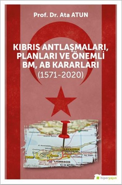 Kıbrıs Antlaşmaları, Planları ve Önemli BM, AB Kararları (1571-2020) A