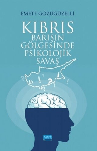 Kıbrıs - Barışın Gölgesinde Psikolojik Savaş Emete Gözügüzelli