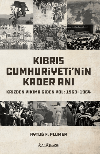 Kıbrıs Cumhuriyeti'nin Kader Anı Krizden Yıkıma Giden Yol: 1963 - 1964