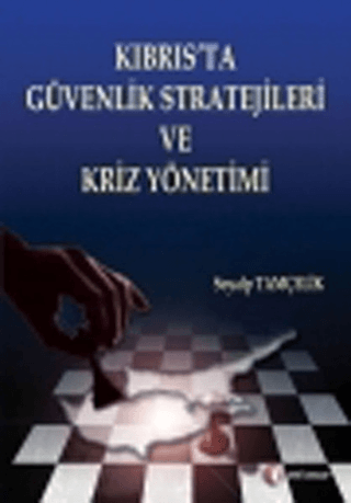 Kıbrıs'ta Güvenlik Stratejileri ve Güvenlik Kriz Yönetimi %23 indiriml