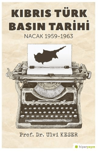 Kıbrıs Türk Basın Tarihi Nacak 1959-1963 Ulvi Keser