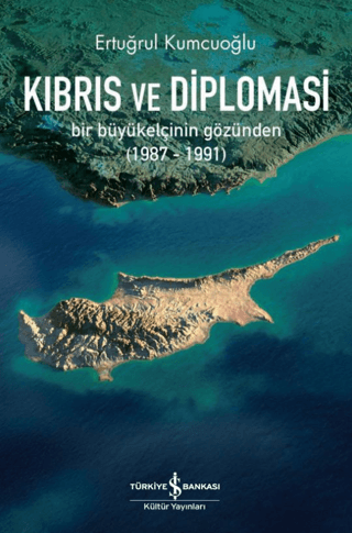 Kıbrıs ve Diplomasi Ertuğrul Kumcuoğlu