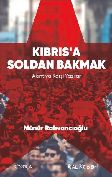 Kıbrıs'a Soldan Bakmak – Akıntıya Karşı Yazılar Münür Rahvancıoğlu