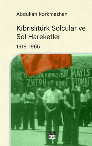 Kıbrıslıtürk Solcular ve Sol Hareketler 1919 - 1965 Abdullah Korkmazha