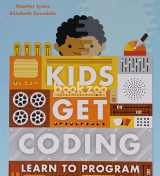 Kids Get Coding: Learn to Program Heather Lyons