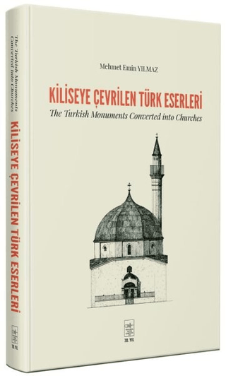 Kiliseye Çevrilen Türk Eserleri - The Turkish Monuments Converted into