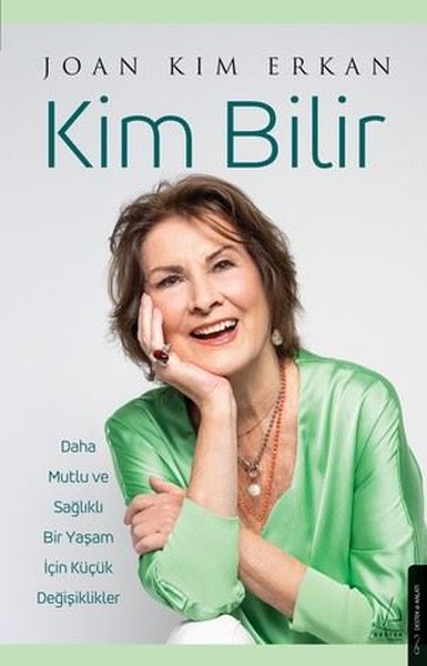 Kim Bilir - Daha Mutlu ve Sağlıklı Bir Yaşam İçin Küçük Değişiklikler 