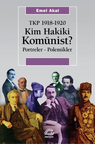 Kim Hakiki Komünist? Portreler - Polemikler - TKP 1918 - 1920 Emel Aka