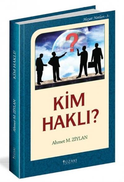 Kim Haklı? / Hayat Notları 3 (Ciltli) Ahmet M. Ziylan