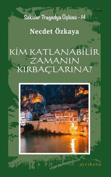 Kim Katlanabilir Zamanın Kırbaçlarına? - Seküler Tragedya Üçlüsü - H N