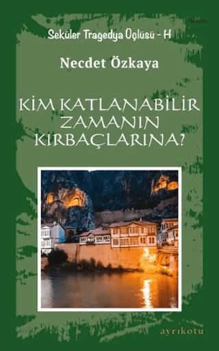 Kim Katlanabilir Zamanın Kırbaçlarına? - Seküler Tragedya Üçlüsü - H N