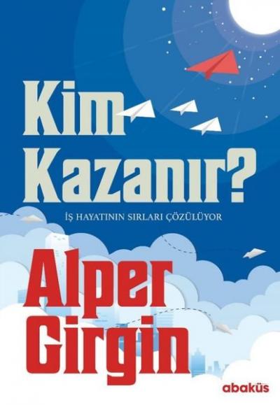 Kim Kazanır - İş Hayatının Sırları Çözülüyor Alper Girgin