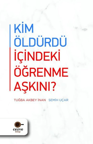 Kim Öldürdü İçindeki Öğrenme Aşkını? Tuğba Akbey İnan