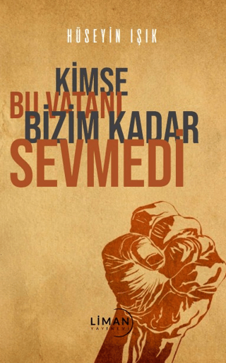 Kimse Bu Vatanı Bizim Kadar Sevmedi Hüseyin Işık