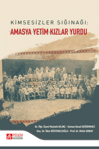 Kimsesizler Sığınağı: Amasya Yetim Kızlar Yurdu Mustafa Kılınç