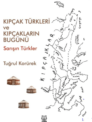 Kıpçak Türkleri ve Kıpçakların Bugünü Tuğrul Korürek