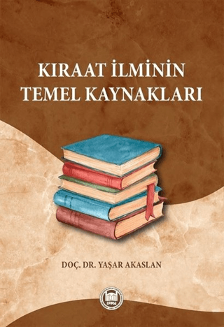 Kıraat İlminin Temel Kaynakları Yaşar Akaslan