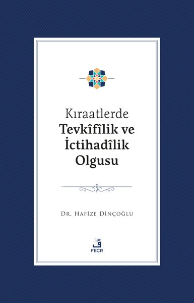 Kıraatlerde Tevkifilik Ve İctihadilik Olgusu Hafize Dinçoğlu