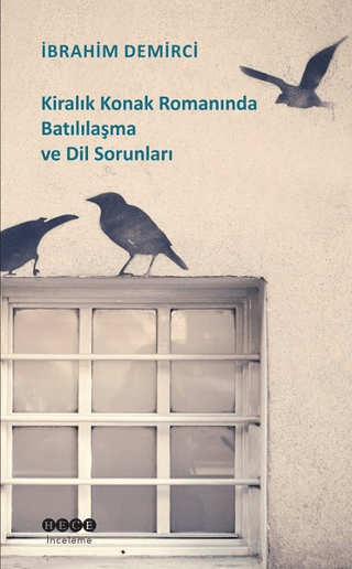 Kiralık Konak Romanında Batılılaşma ve Dil Sorunları İbrahim Demirci