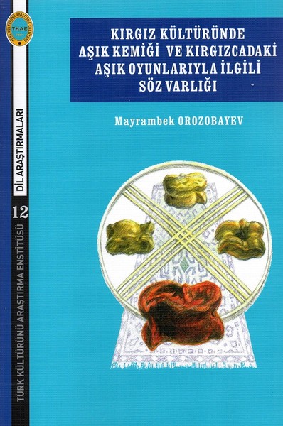 Kırgız Kültüründe Aşık Kemiği ve Kırgızcadaki Aşık Oyunlarıyla İlgili 