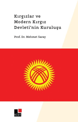 Kırgızlar ve Modern Kırgız Devleti'nin Kuruluşu Mehmet Saray