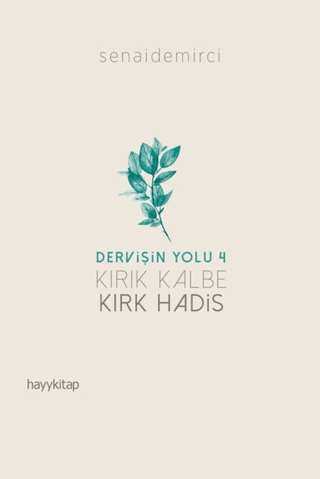 Kırık Kalbe Kırk Hadis - Dervişin Yolu 4 Senai Demirci