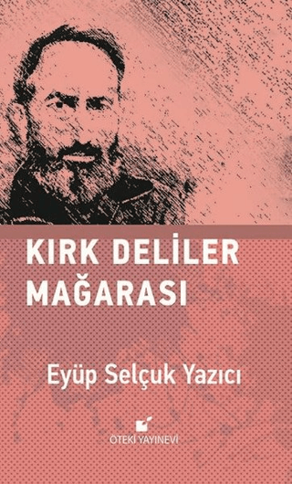 Kırk Deliler Mağarası (Ciltli) Eyüp Selçuk Yazıcı