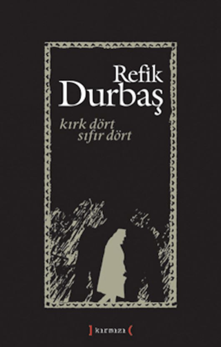 Kırk Dört Sıfır Dört Refik Durbaş