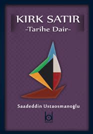 Kırk Satır - Tarihe Dair Saadeddin Ustaosmanoğlu