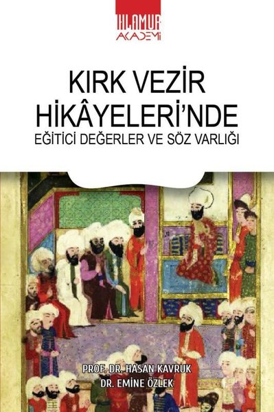 Kırk Vezir Hikayeleri'nde Eğitici Değerler ve Söz Varlığı Emine Özlek