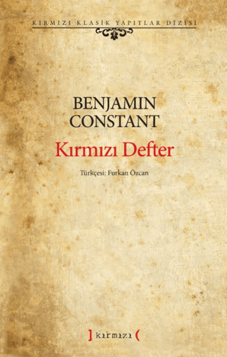 Kırmızı Defter - Kırmızı Klasik Yapıtlar Dizisi Benjamin Constant