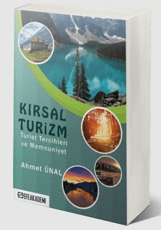 Kırsal Turizm - Turist Tercihleri ve Memnuniyet - Ahmet Ünal