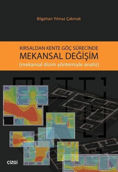 Kırsaldan Kente Göç Sürecinde Mekansal Değişim Bilgehan Yılmaz Çakmak