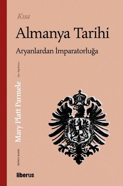 Kısa Almanya Tarihi - Aryanlardan İmparatorluğa Mary Platt Parmele