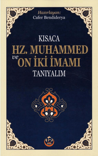 Kısaca Hz. Muhammed ve On İki İmamı Tanıyalım Cafer Bendiderya