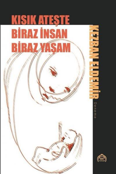 Kısık Ateşte Biraz İnsan Biraz Yaşam Kezban Eldemir