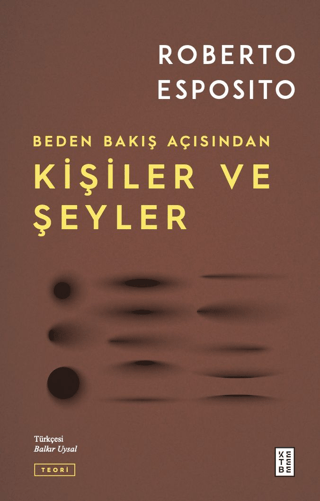 Kişiler ve Şeyler - Beden Bakış Açısından Roberto Esposito