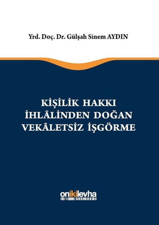 Kişilik Hakkı İhlalinden Doğan Vekaletsiz İş Görme (Ciltli) Gülşah Sin