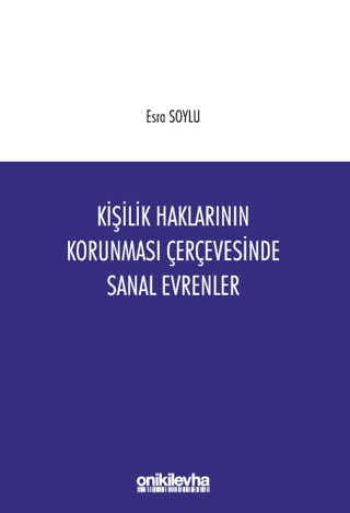 Kişilik Haklarının Korunması Çerçevesinde Sanal Evrenler Esra Soylu