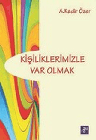 Kişiliklerimizle Var Olmak A. Kadir Özer