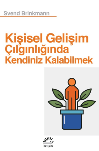 Kişisel Gelişim Çılgınlığında Kendiniz Kalabilmek Svend Brinkmann