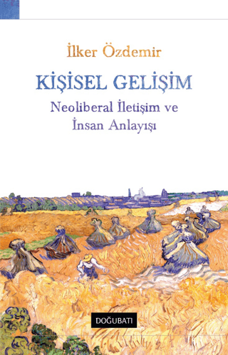 Kişisel Gelişim - Neoliberal İletişim ve İnsan Anlayışı İlker Özdemir